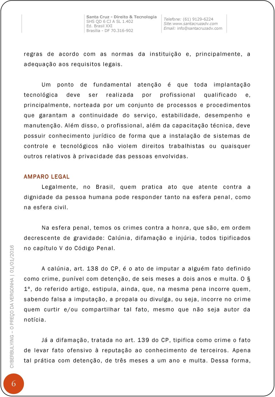 garantam a continuidade do serviço, estabilidade, desempenho e manutenção.