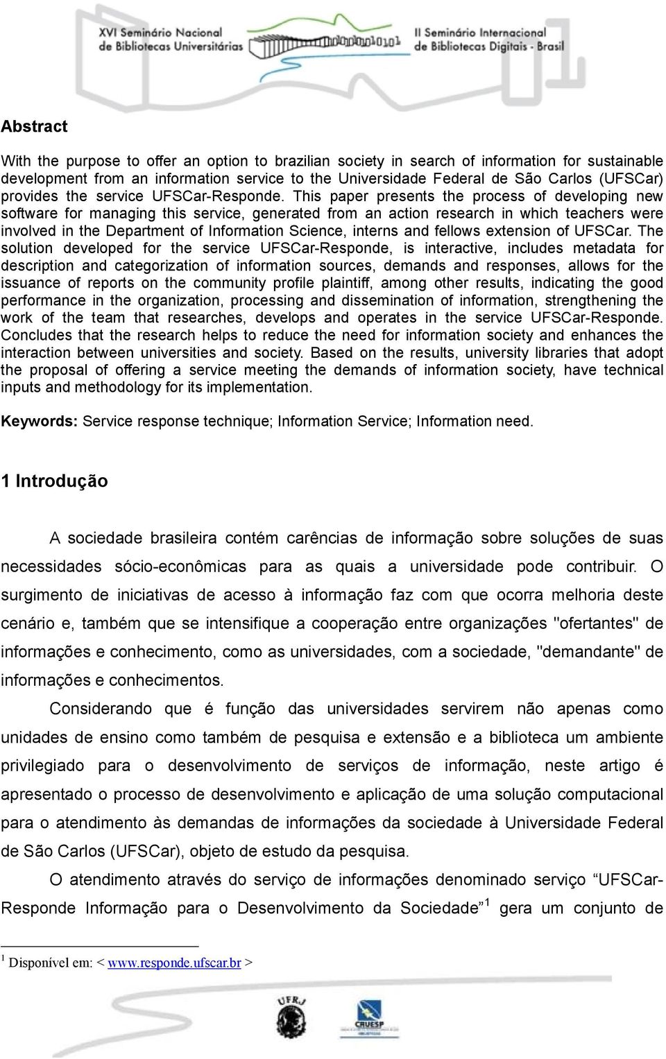 This paper presents the process of developing new software for managing this service, generated from an action research in which teachers were involved in the Department of Information Science,