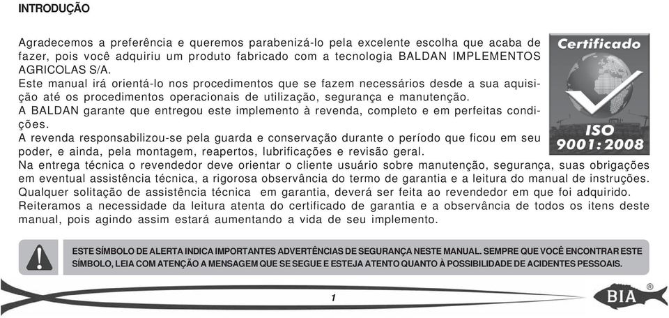 A BALDAN garante que entregou este implemento à revenda, completo e em perfeitas condições.