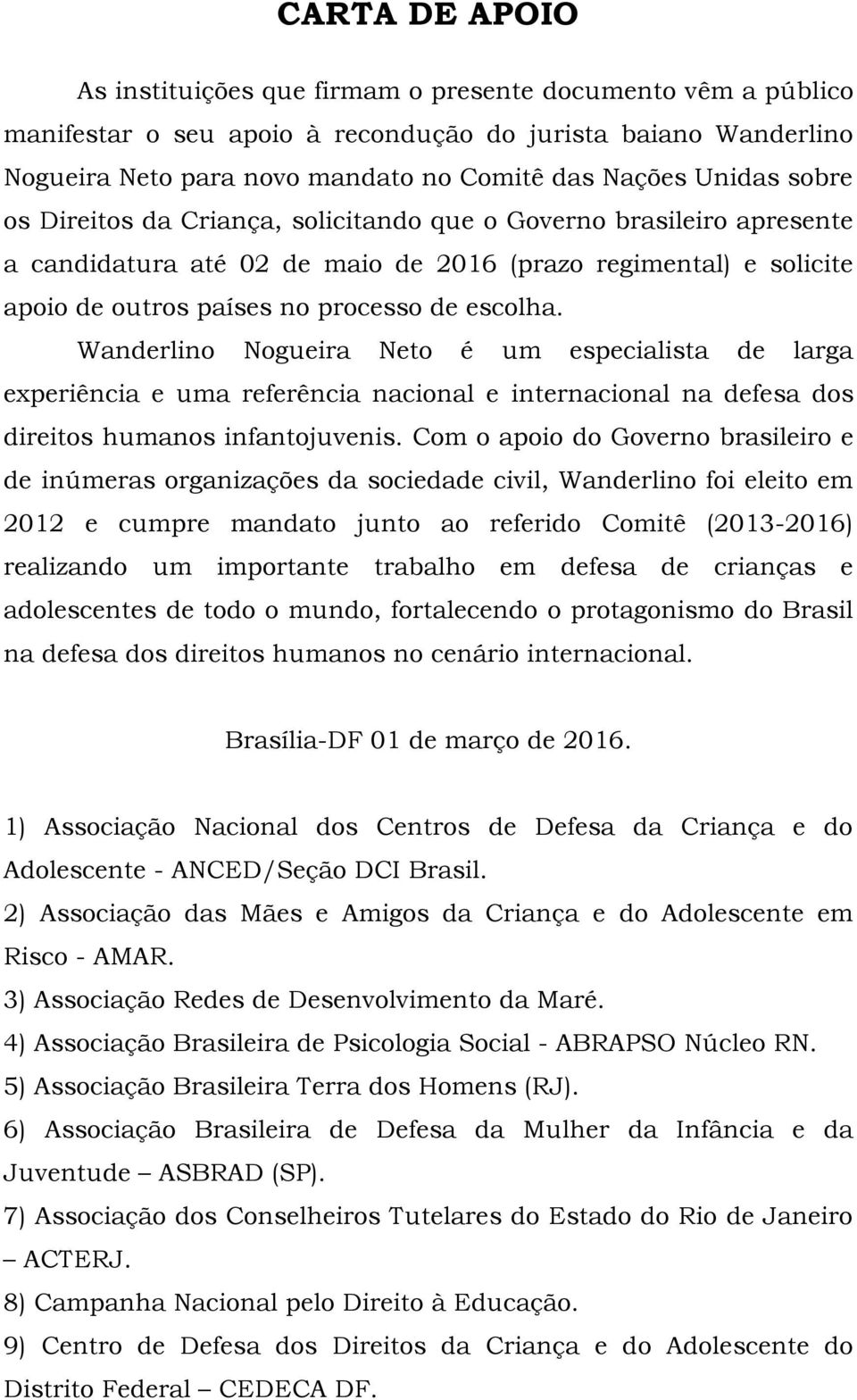 Wanderlino Nogueira Neto é um especialista de larga experiência e uma referência nacional e internacional na defesa dos direitos humanos infantojuvenis.