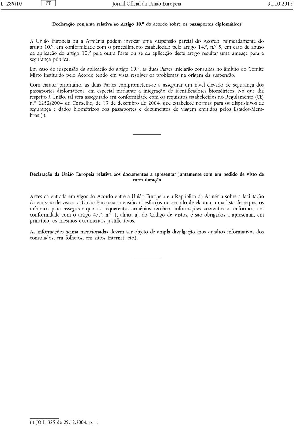 o, em conformidade com o procedimento estabelecido pelo artigo 14. o, n. o 5, em caso de abuso da aplicação do artigo 10.