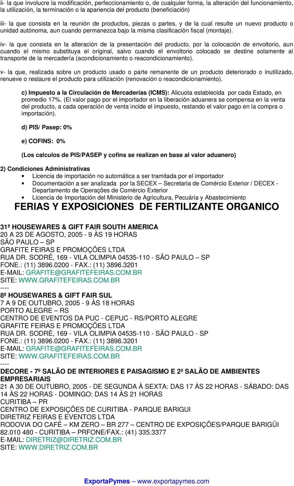 iv- la que consista en la alteración de la presentación del producto, por la colocación de envoltorio, aun cuando el mismo substituya el original, salvo cuando el envoltorio colocado se destine