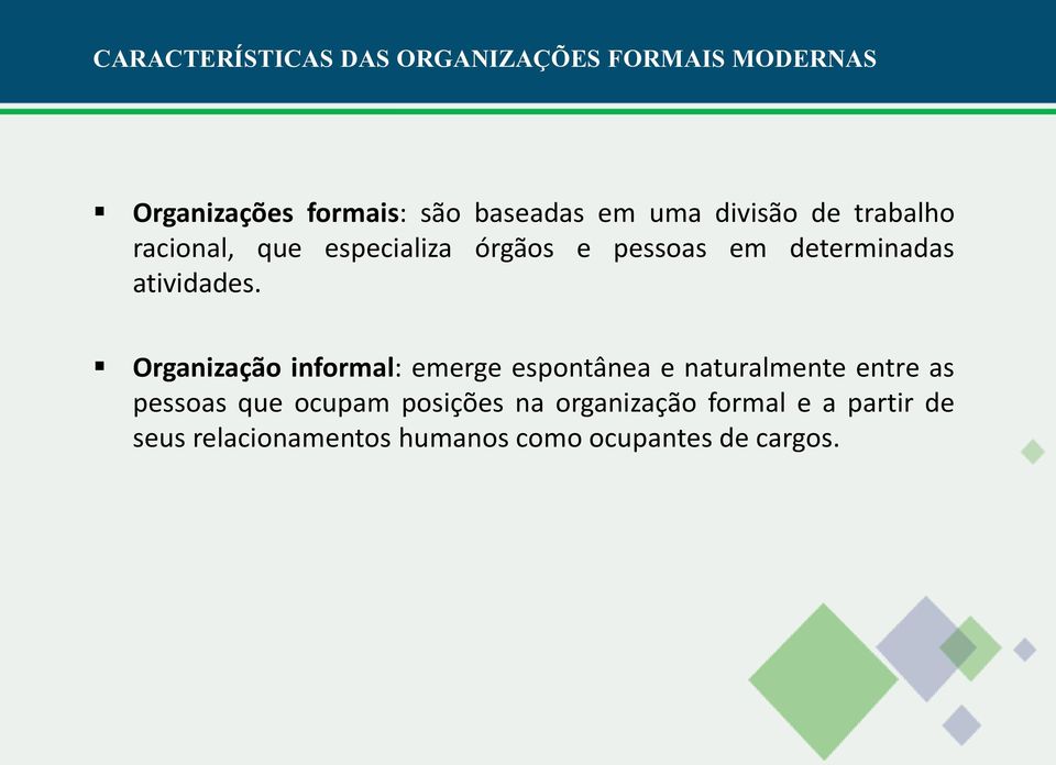 Organização informal: emerge espontânea e naturalmente entre as pessoas que