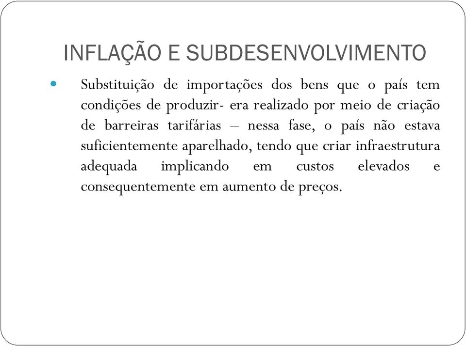 nessa fase, o país não estava suficientemente aparelhado, tendo que criar