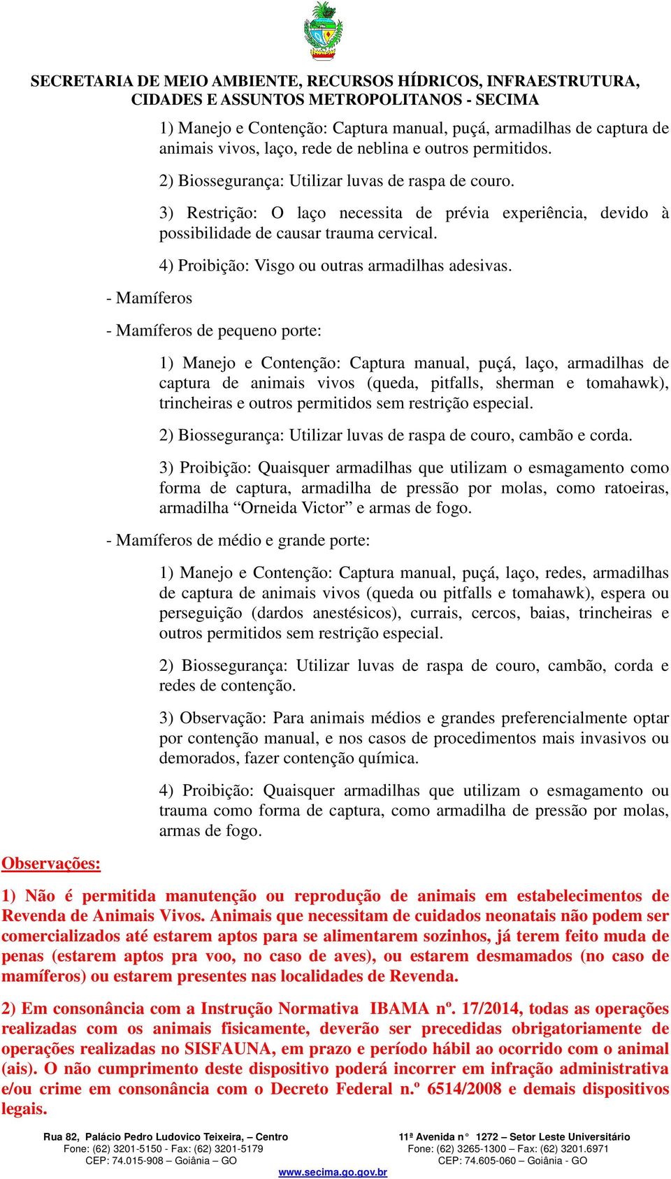 4) Proibição: Visgo ou outras armadilhas adesivas.