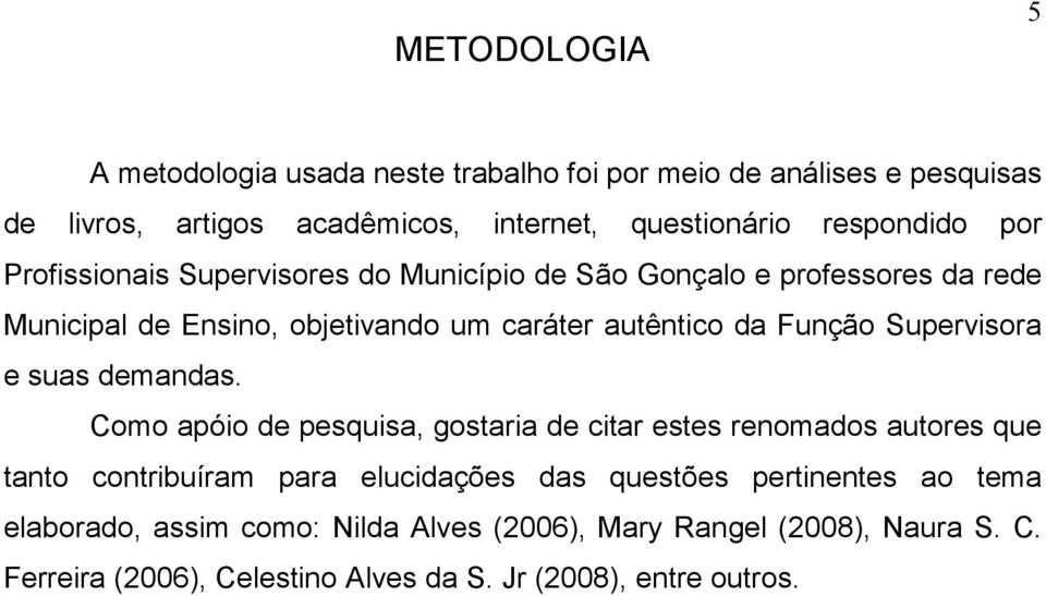 Supervisora e suas demandas.