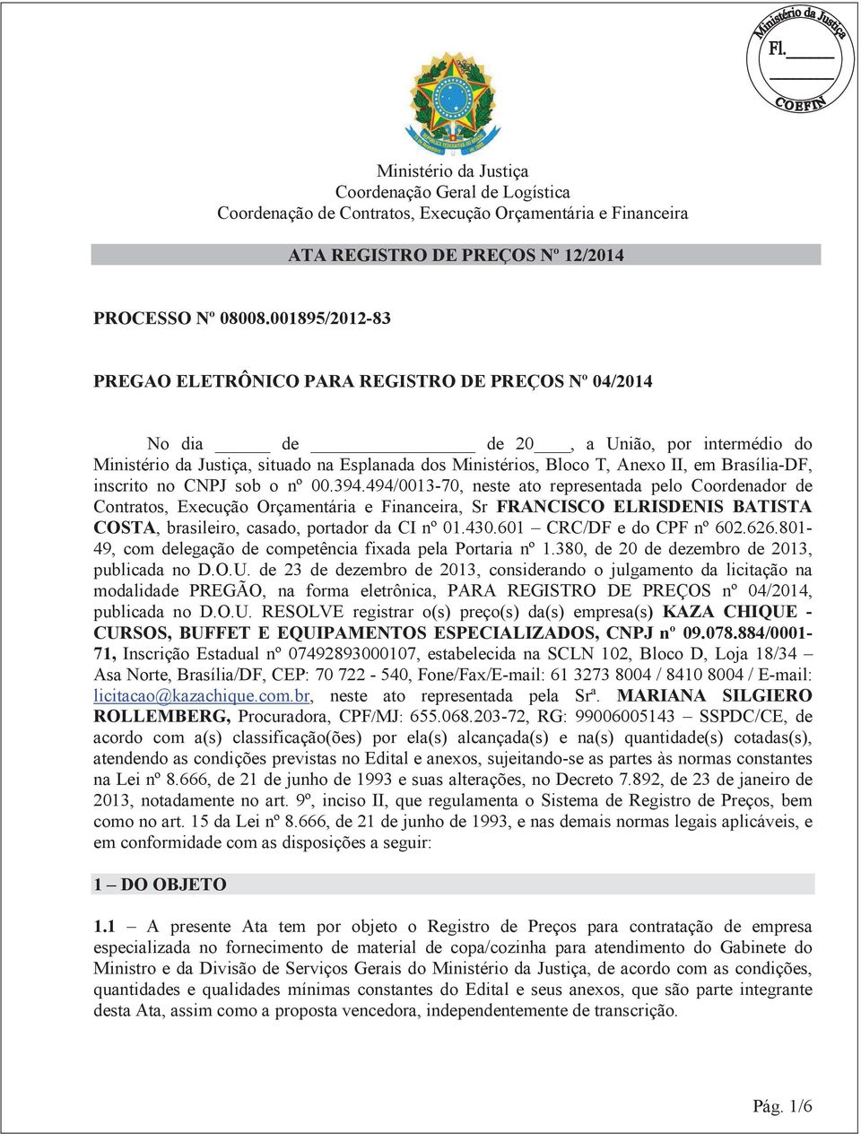 Brasília-DF, inscrito no CNPJ sob o nº 00.394.