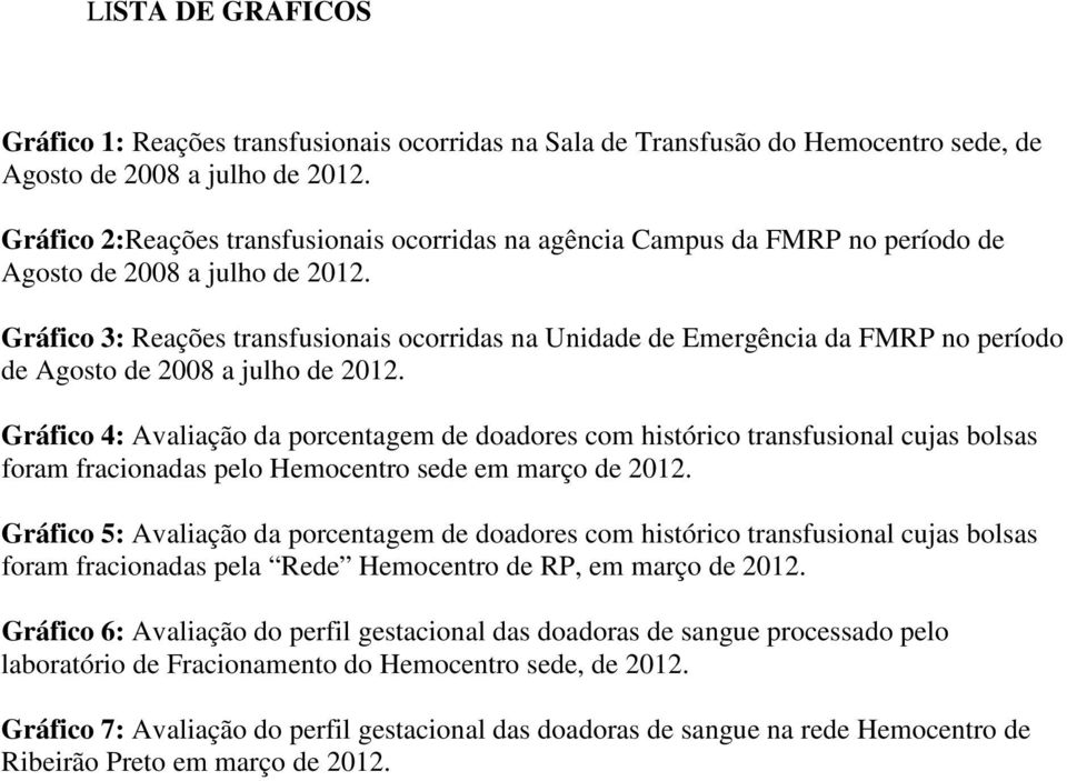 Gráfico 3: Reações transfusionais ocorridas na Unidade de Emergência da FMRP no período de Agosto de 2008 a julho de 2012.