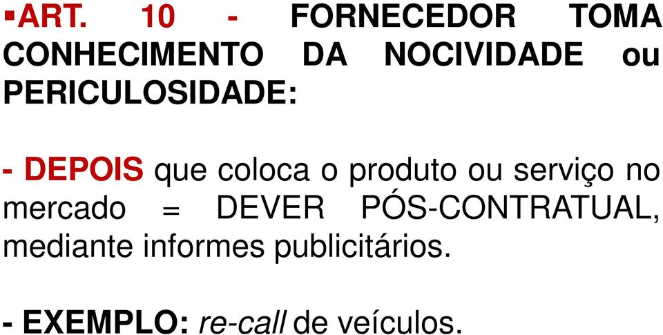 serviço no mercado = DEVER PÓS-CONTRATUAL, mediante