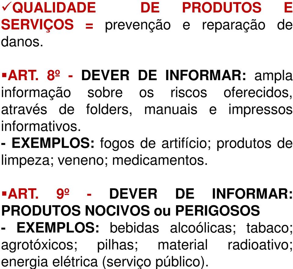 informativos. - EXEMPLOS: fogos de artifício; produtos de limpeza; veneno; medicamentos. ART.