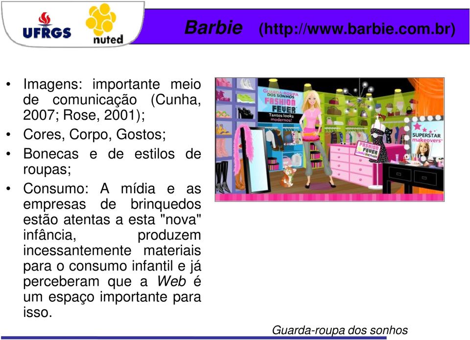 Bonecas e de estilos de roupas; Consumo: A mídia e as empresas de brinquedos estão atentas a