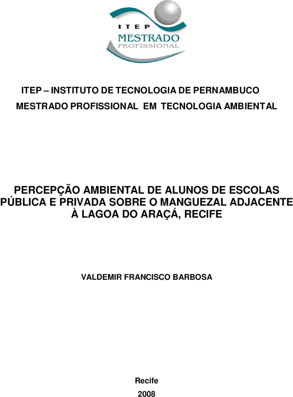 ALUNOS DE ESCOLAS PÚBLICA E PRIVADA SOBRE O MANGUEZAL