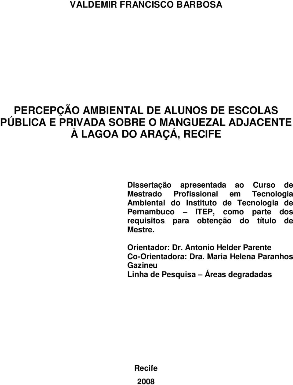 Instituto de Tecnologia de Pernambuco ITEP, como parte dos requisitos para obtenção do título de Mestre.