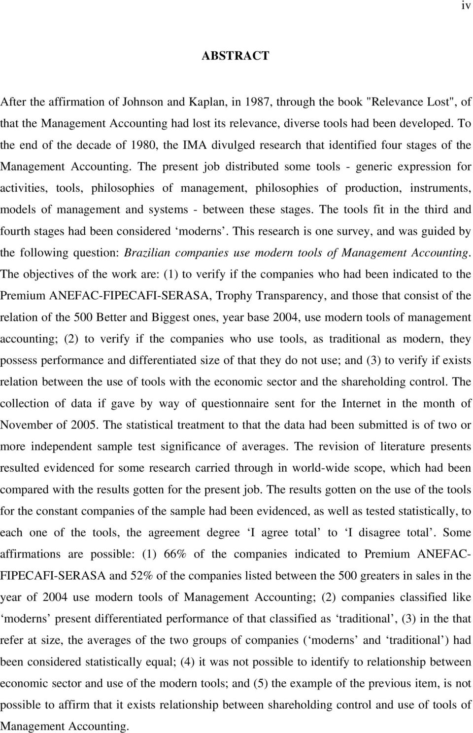 The present job distributed some tools - generic expression for activities, tools, philosophies of management, philosophies of production, instruments, models of management and systems - between