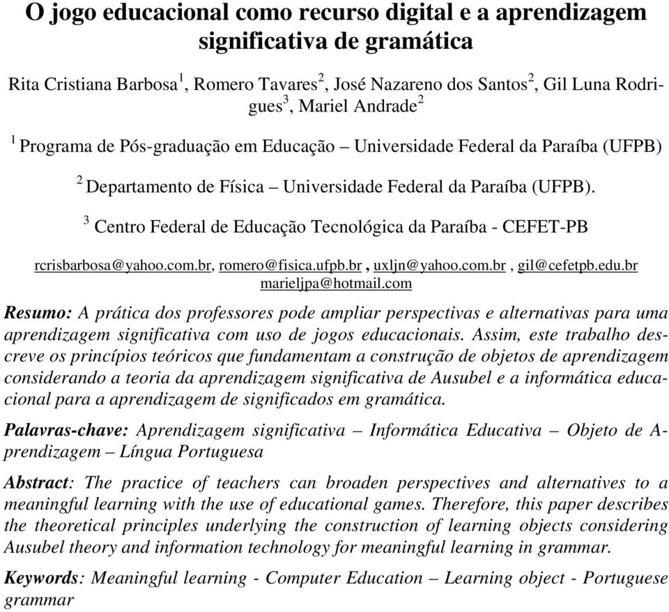 3 Centro Federal de Educação Tecnológica da Paraíba - CEFET-PB rcrisbarbosa@yahoo.com.br, romero@fisica.ufpb.br, uxljn@yahoo.com.br, gil@cefetpb.edu.br marieljpa@hotmail.