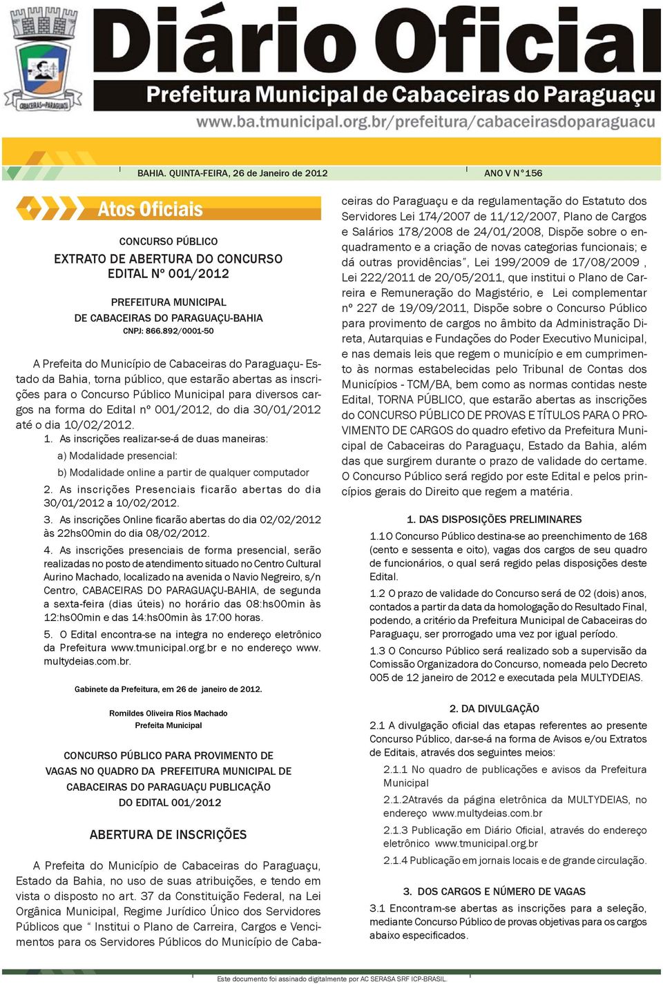 892/0001-50 A Prefeita do Município de Cabaceiras do Paraguaçu- Estado da Bahia, torna público, que estarão abertas as inscrições para o Concurso Público Municipal para diversos cargos na forma do