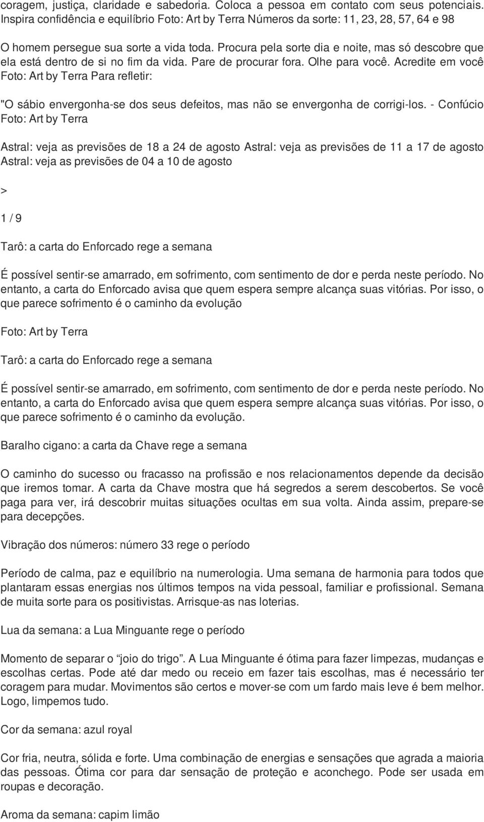 Procura pela sorte dia e noite, mas só descobre que ela está dentro de si no fim da vida. Pare de procurar fora. Olhe para você.