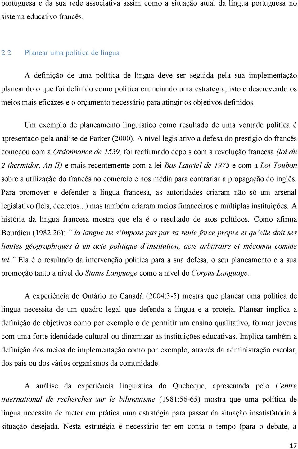 descrevendo os meios mais eficazes e o orçamento necessário para atingir os objetivos definidos.