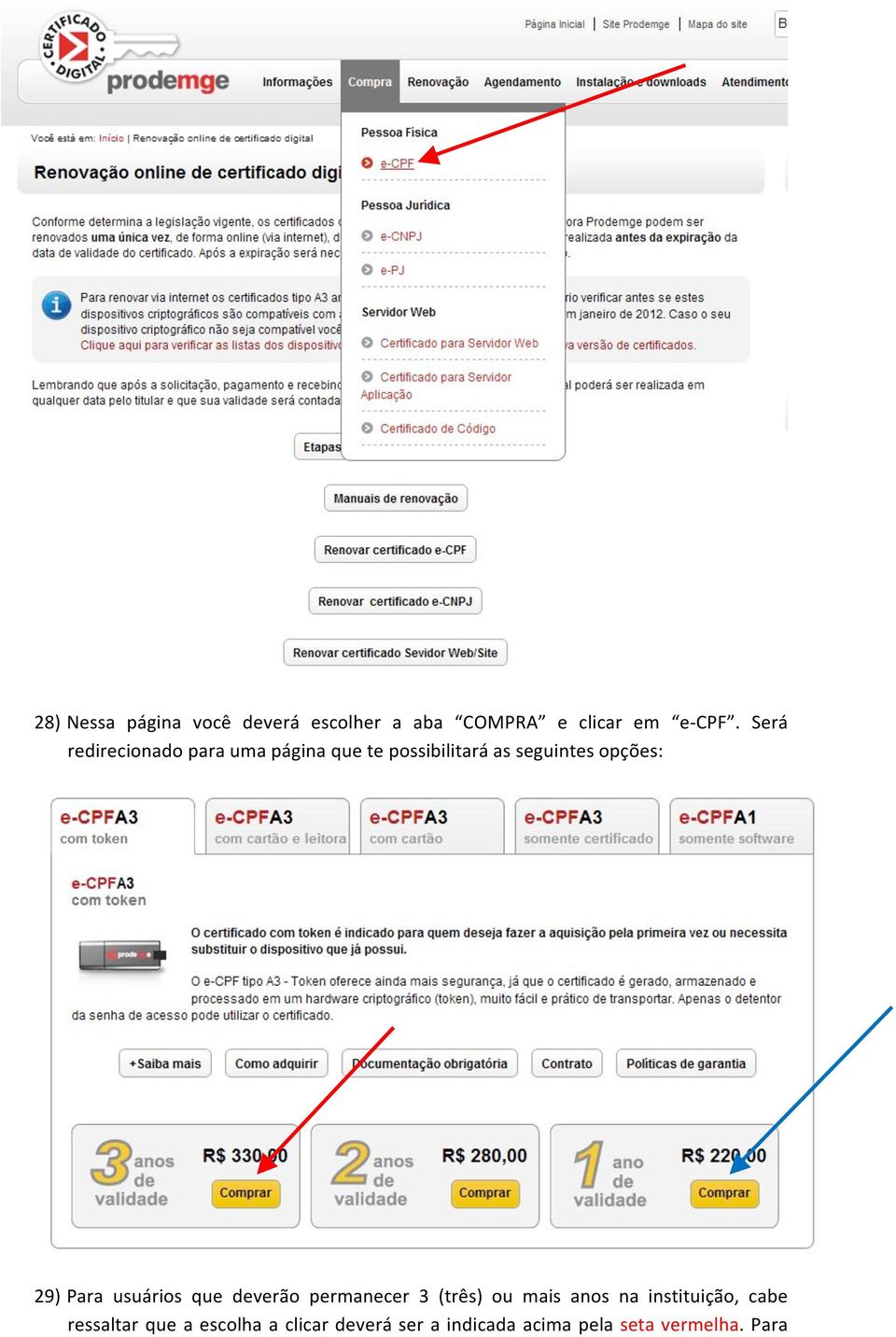 29) Para usuários que deverão permanecer 3 (três) ou mais anos na instituição,