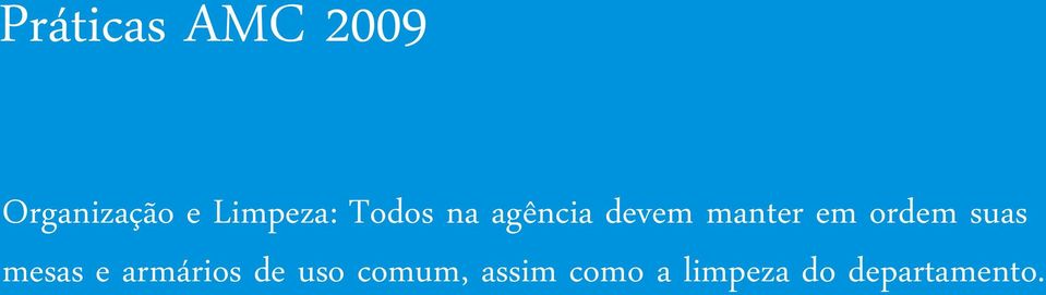 em ordem suas mesas e armários de uso