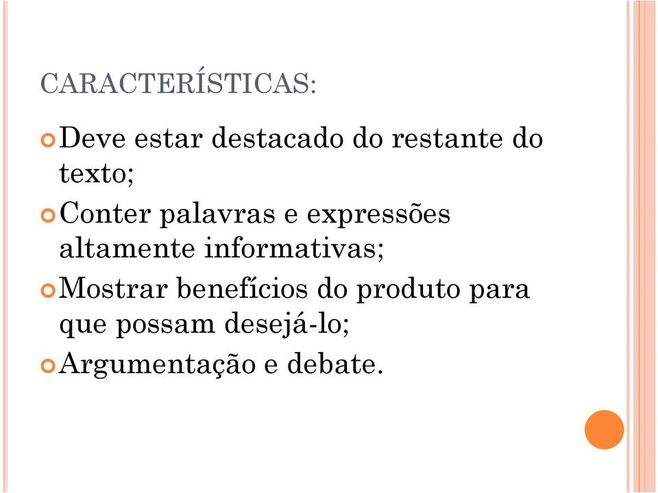 altamente informativas; Mostrar benefícios do