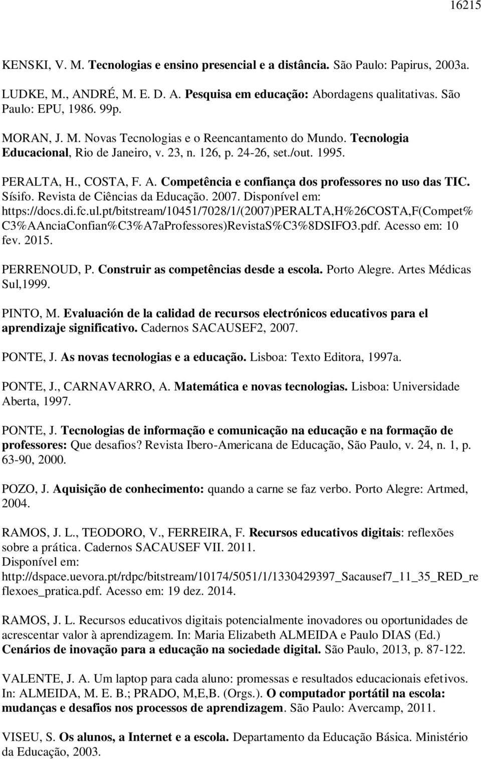 Competência e confiança dos professores no uso das TIC. Sísifo. Revista de Ciências da Educação. 2007. Disponível em: https://docs.di.fc.ul.