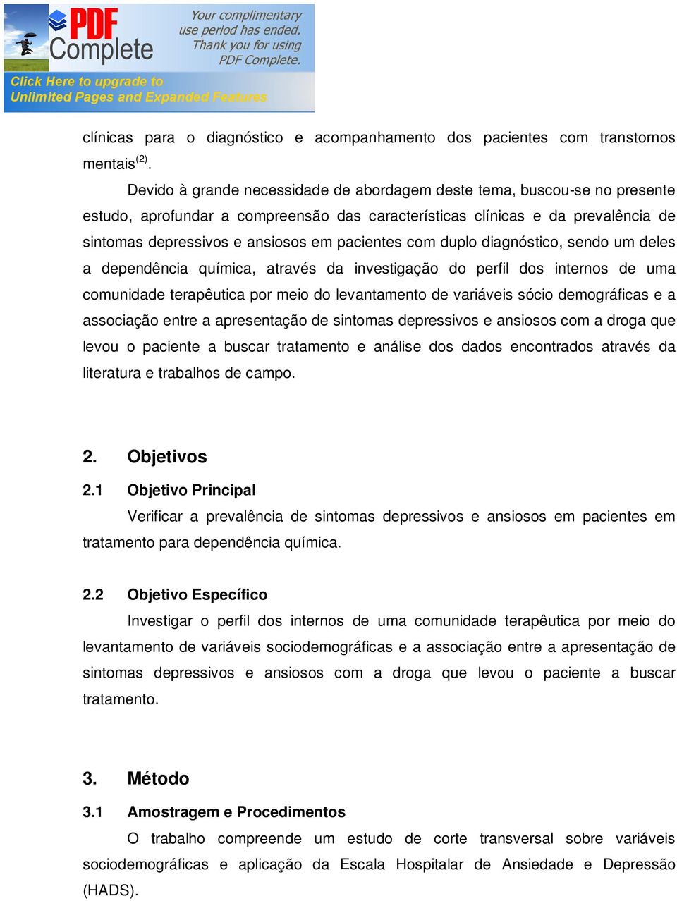 pacientes com duplo diagnóstico, sendo um deles a dependência química, através da investigação do perfil dos internos de uma comunidade terapêutica por meio do levantamento de variáveis sócio