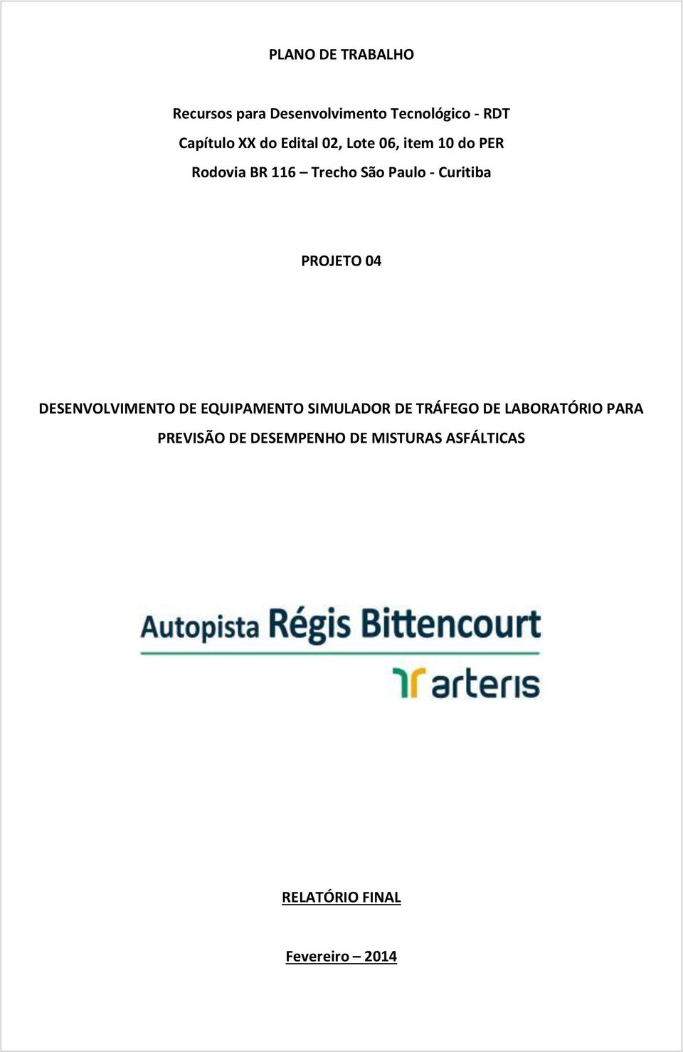 Curitiba PROJETO 04 DESENVOLVIMENTO DE EQUIPAMENTO SIMULADOR DE TRÁFEGO DE