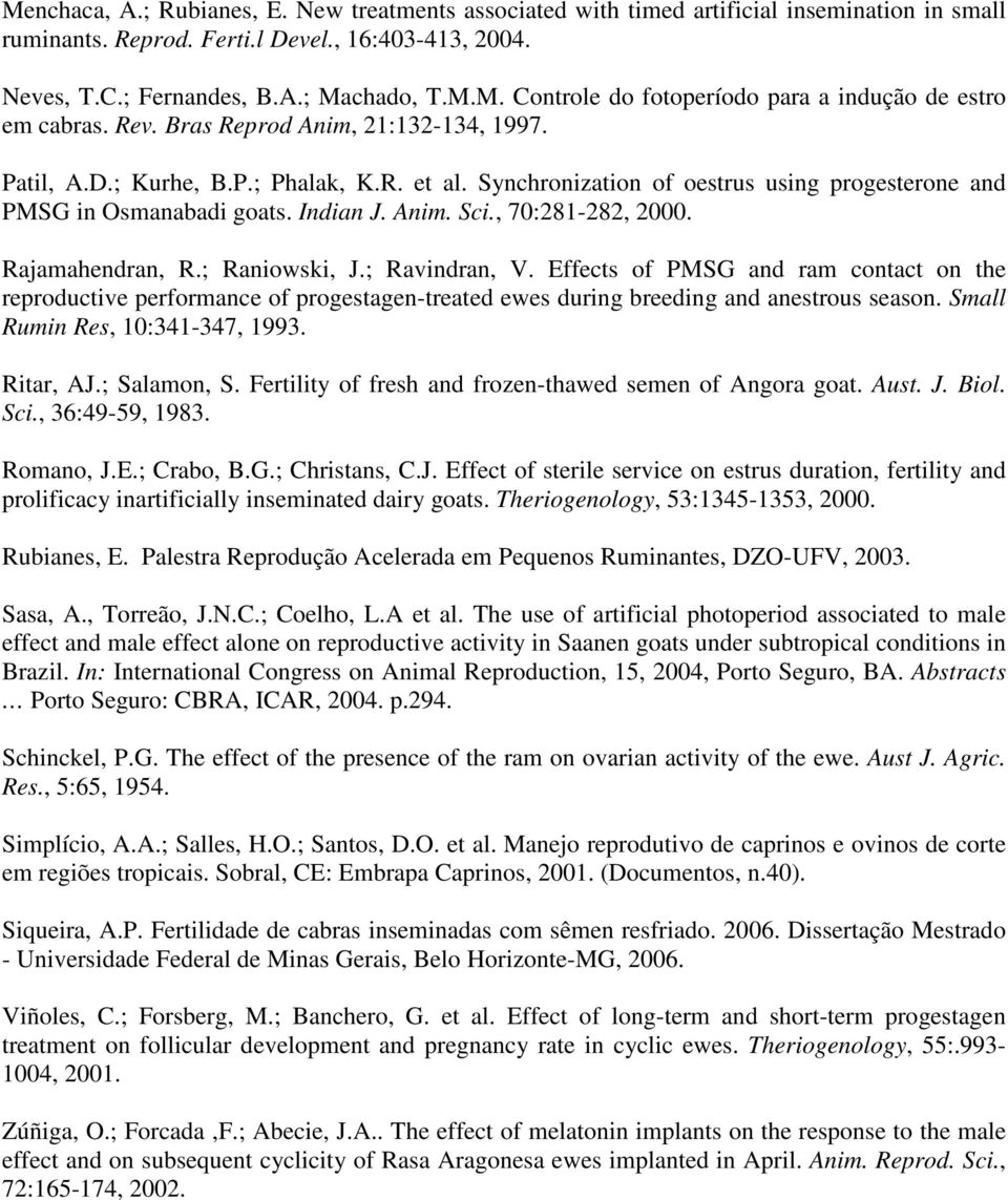 Rajamahendran, R.; Raniowski, J.; Ravindran, V. Effects of PMSG and ram contact on the reproductive performance of progestagen-treated ewes during breeding and anestrous season.