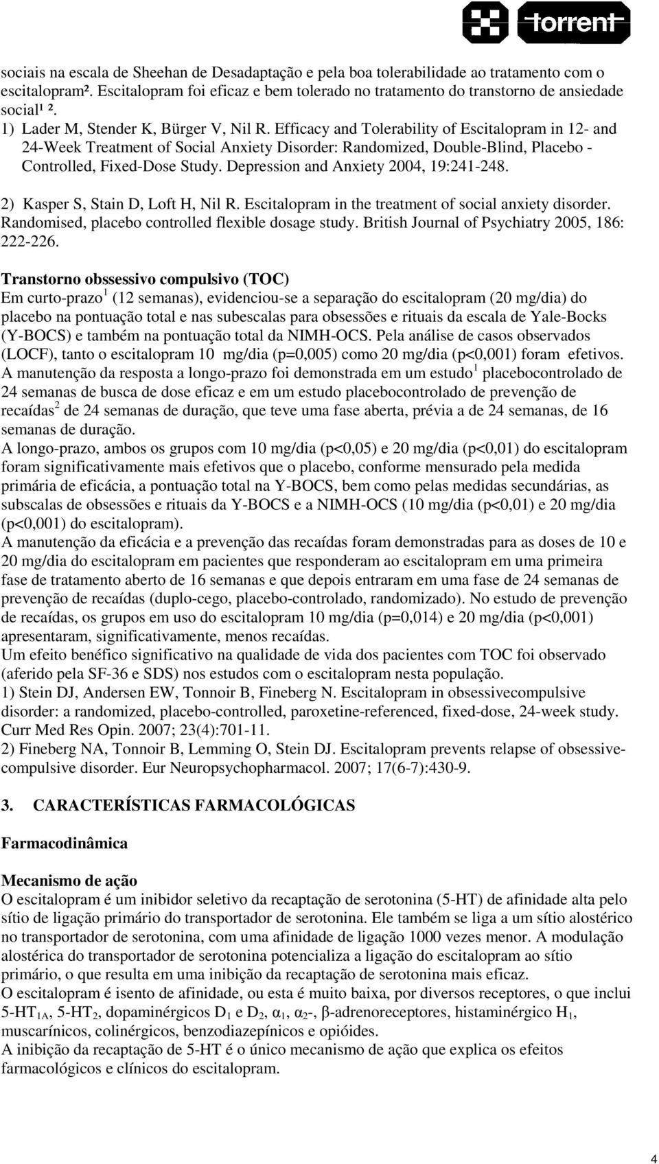 Efficacy and Tolerability of Escitalopram in 12- and 24-Week Treatment of Social Anxiety Disorder: Randomized, Double-Blind, Placebo - Controlled, Fixed-Dose Study.