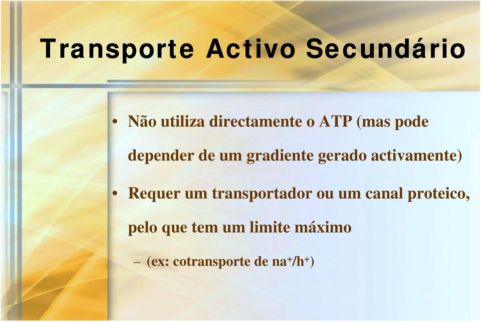 activamente) Requer um transportador ou um canal