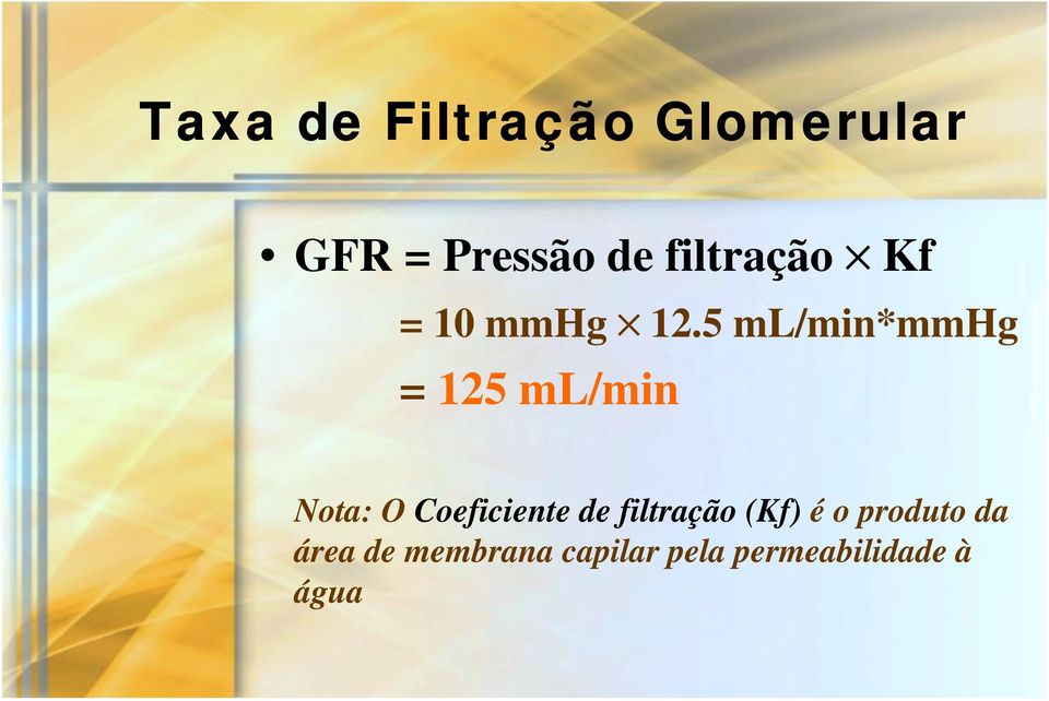 5 ml/min*mmhg = 125 ml/min Nota: O Coeficiente de