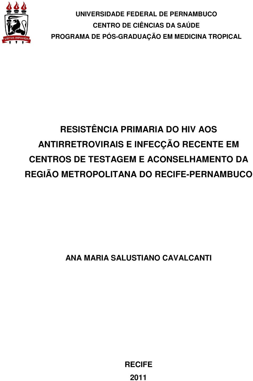 ANTIRRETROVIRAIS E INFECÇÃO RECENTE EM CENTROS DE TESTAGEM E ACONSELHAMENTO