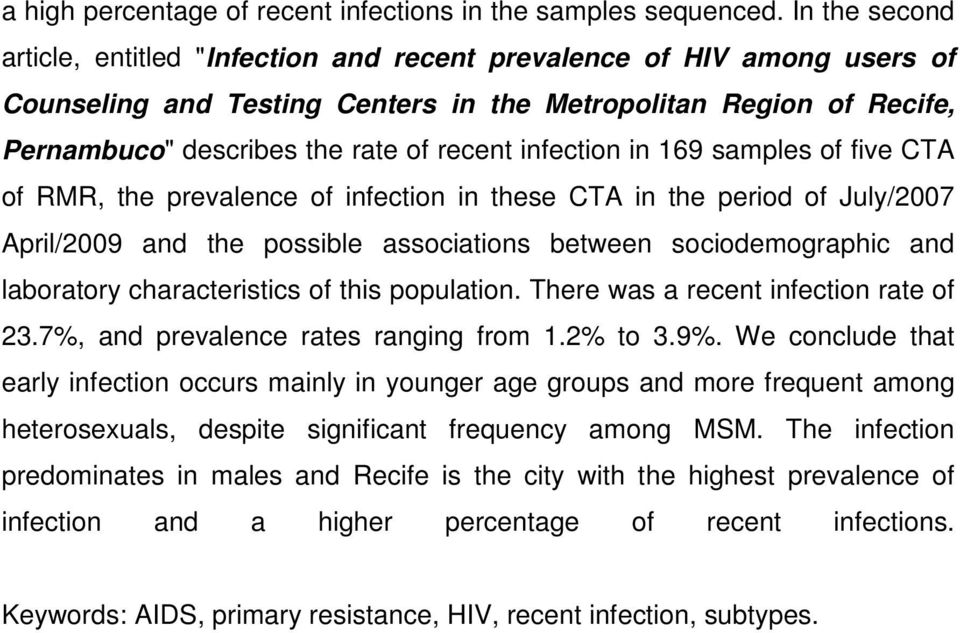 infection in 169 samples of five CTA of RMR, the prevalence of infection in these CTA in the period of July/2007 April/2009 and the possible associations between sociodemographic and laboratory