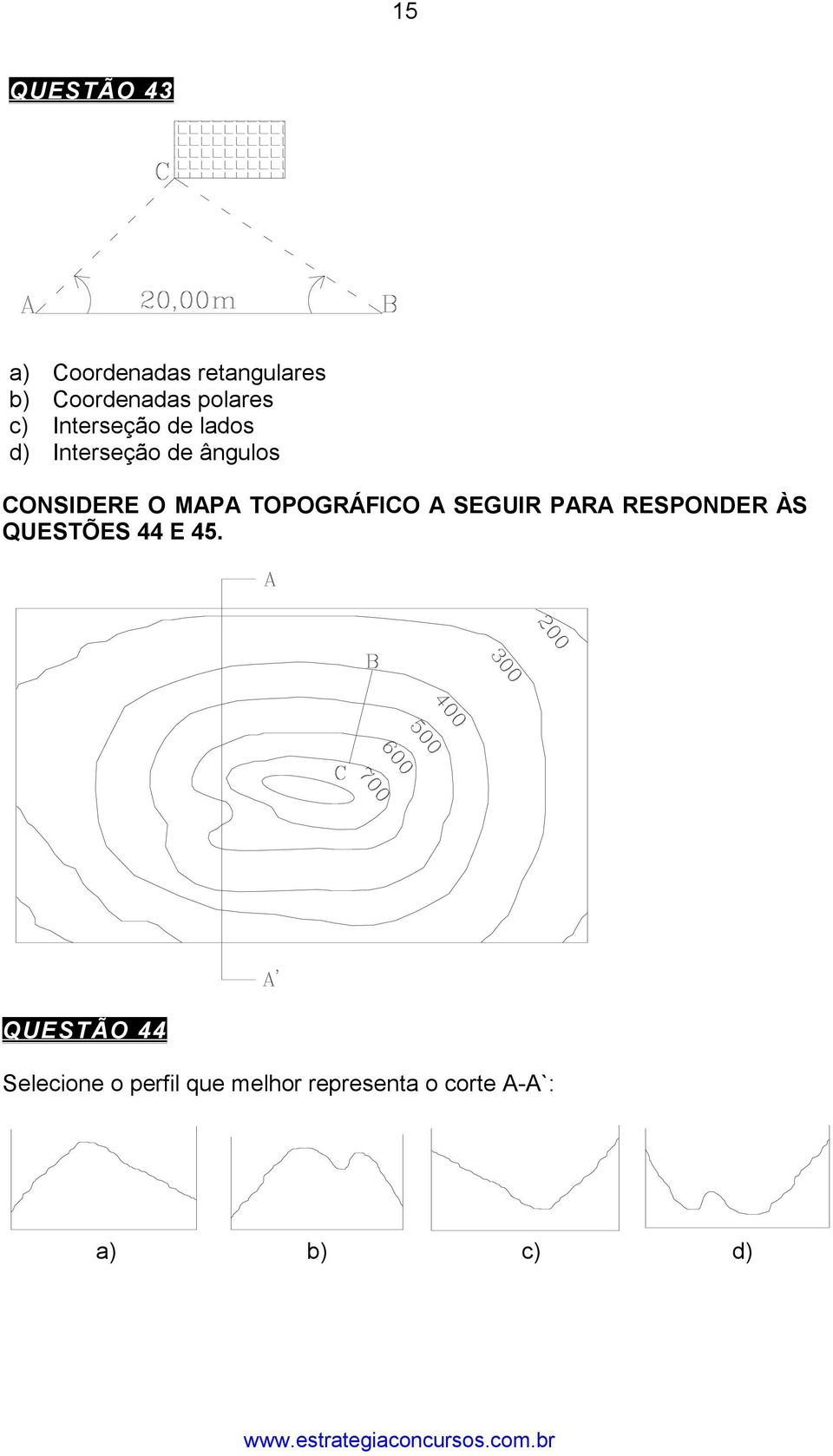 TOPOGRÁFICO A SEGUIR PARA RESPONDER ÀS QUESTÕES 44 E 45.