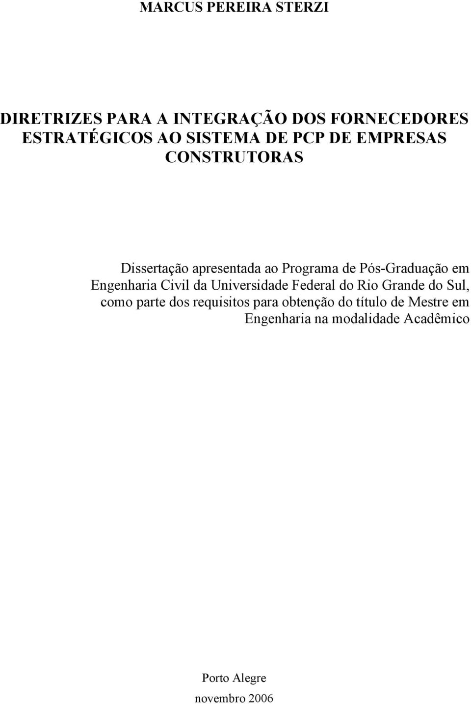 Engenharia Civil da Universidade Federal do Rio Grande do Sul, como parte dos requisitos