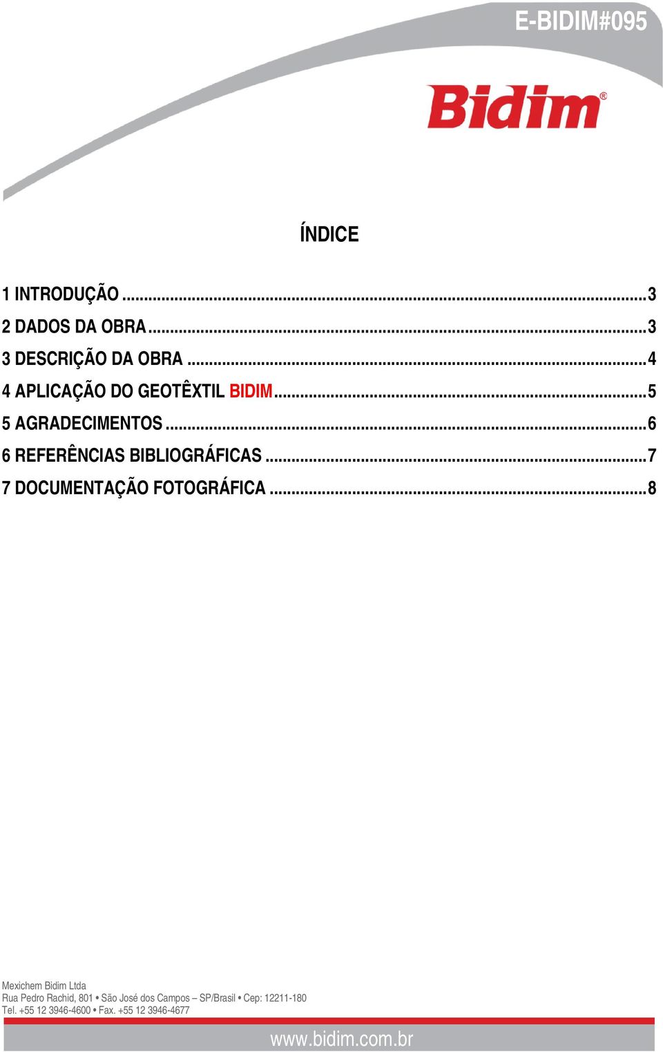 ..4 4 APLICAÇÃO DO GEOTÊXTIL BIDIM.