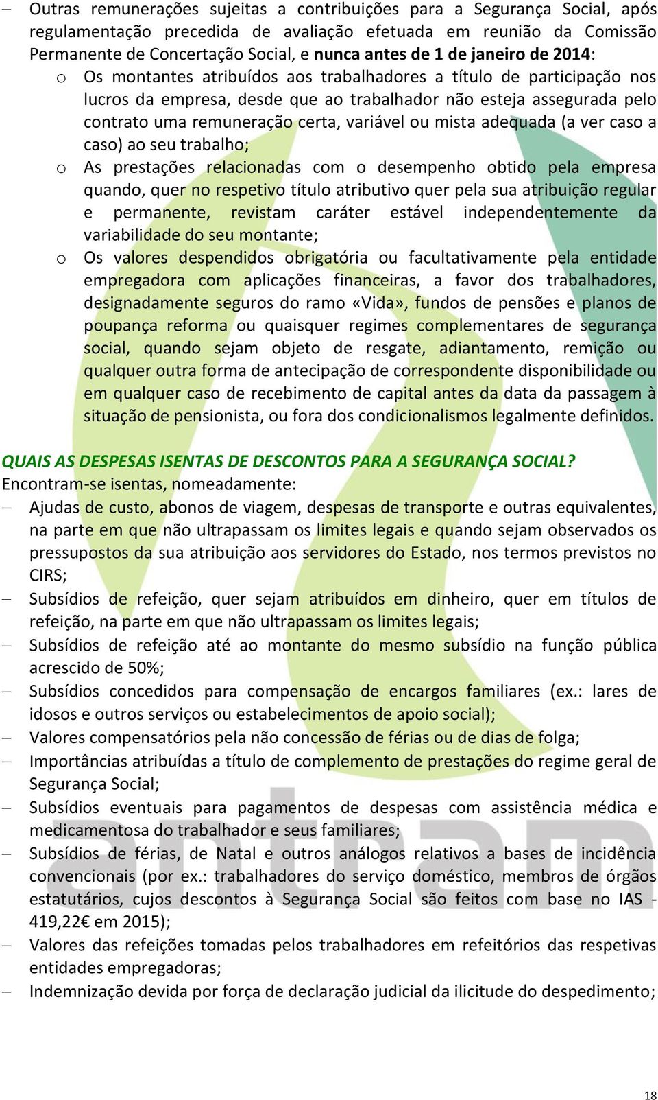 variável ou mista adequada (a ver caso a caso) ao seu trabalho; o As prestações relacionadas com o desempenho obtido pela empresa quando, quer no respetivo título atributivo quer pela sua atribuição