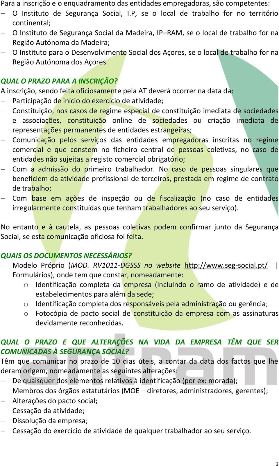 Desenvolvimento Social dos Açores, se o local de trabalho for na Região Autónoma dos Açores. QUAL O PRAZO PARA A INSCRIÇÃO?