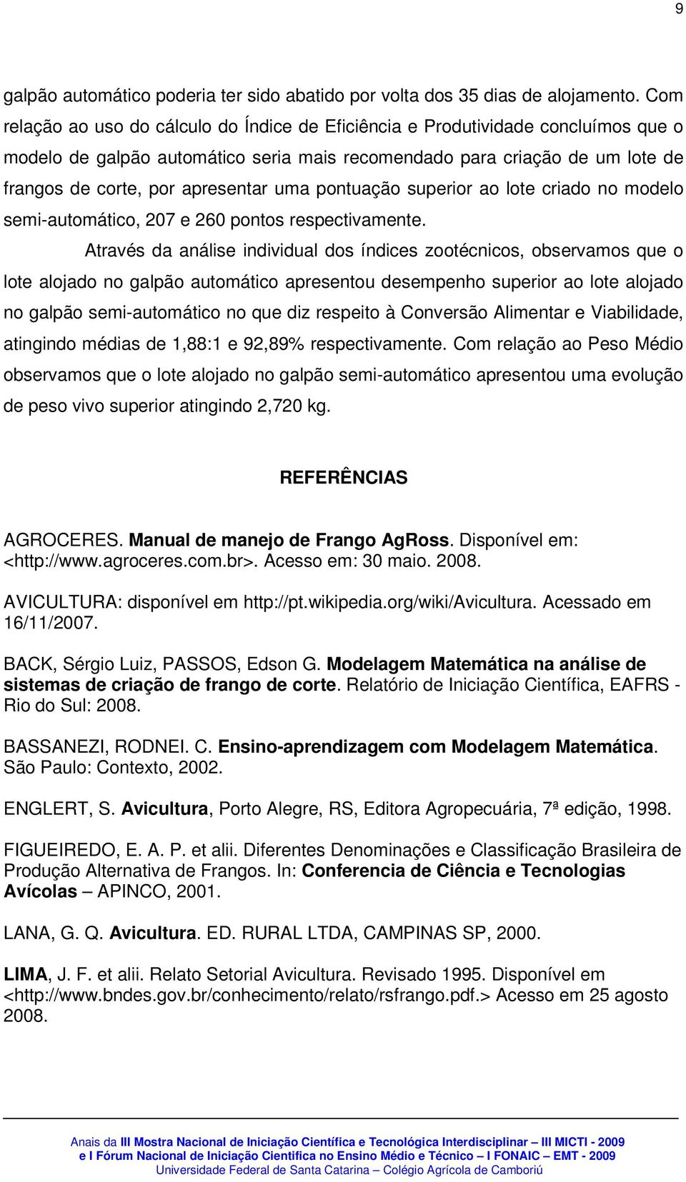 uma pontuação superior ao lote criado no modelo semi-automático, 207 e 260 pontos respectivamente.