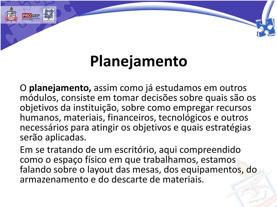 para atingir os objetivos e quais estratégias serão aplicadas.