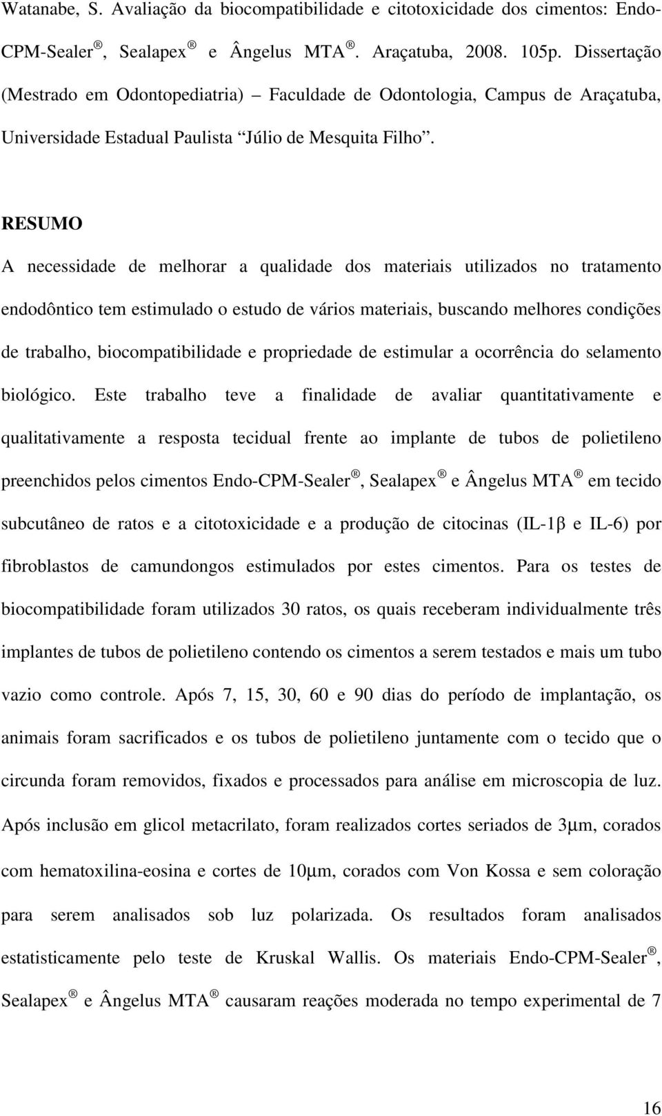 RESUMO A necessidade de melhorar a qualidade dos materiais utilizados no tratamento endodôntico tem estimulado o estudo de vários materiais, buscando melhores condições de trabalho,