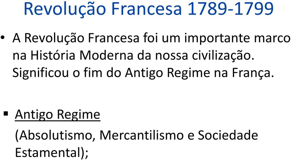 civilização. Significou o fim do Antigo Regime na França.