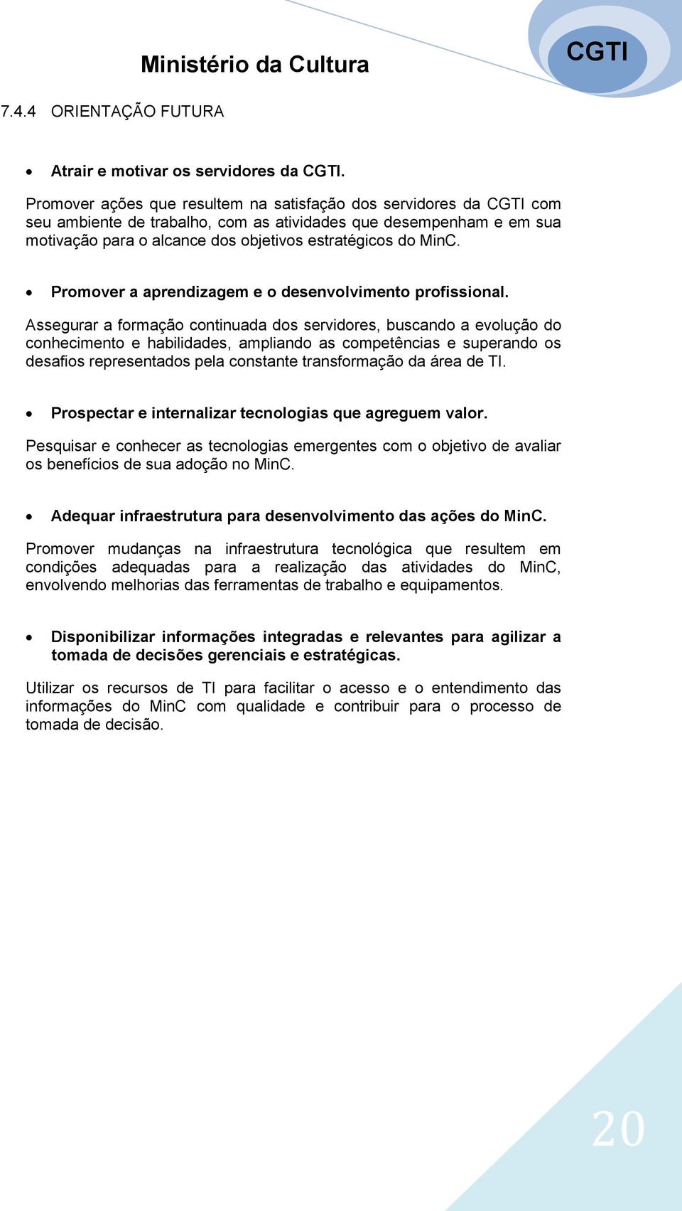 Promover a aprendizagem e o desenvolvimento profissional.