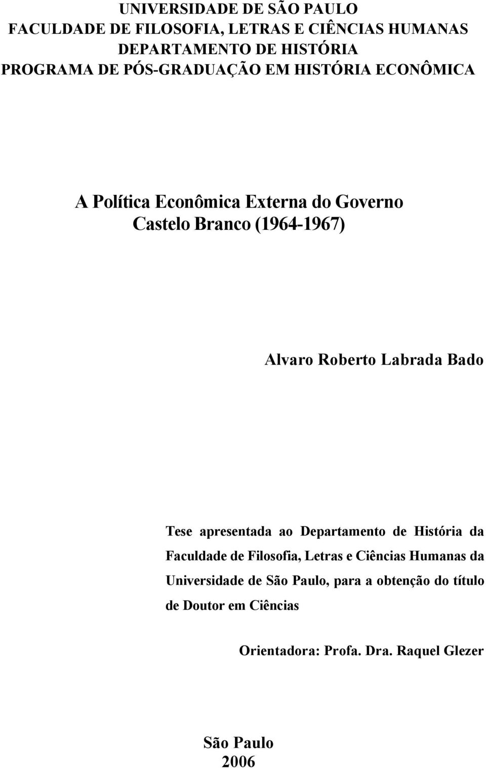 Labrada Bado Tese apresentada ao Departamento de História da Faculdade de Filosofia, Letras e Ciências Humanas da