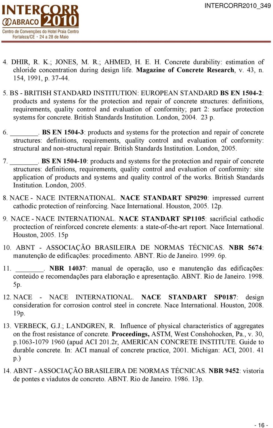 of conformity; part 2: surface protection systems for concrete. British Standards Institution. London, 2004. 23 p. 6.