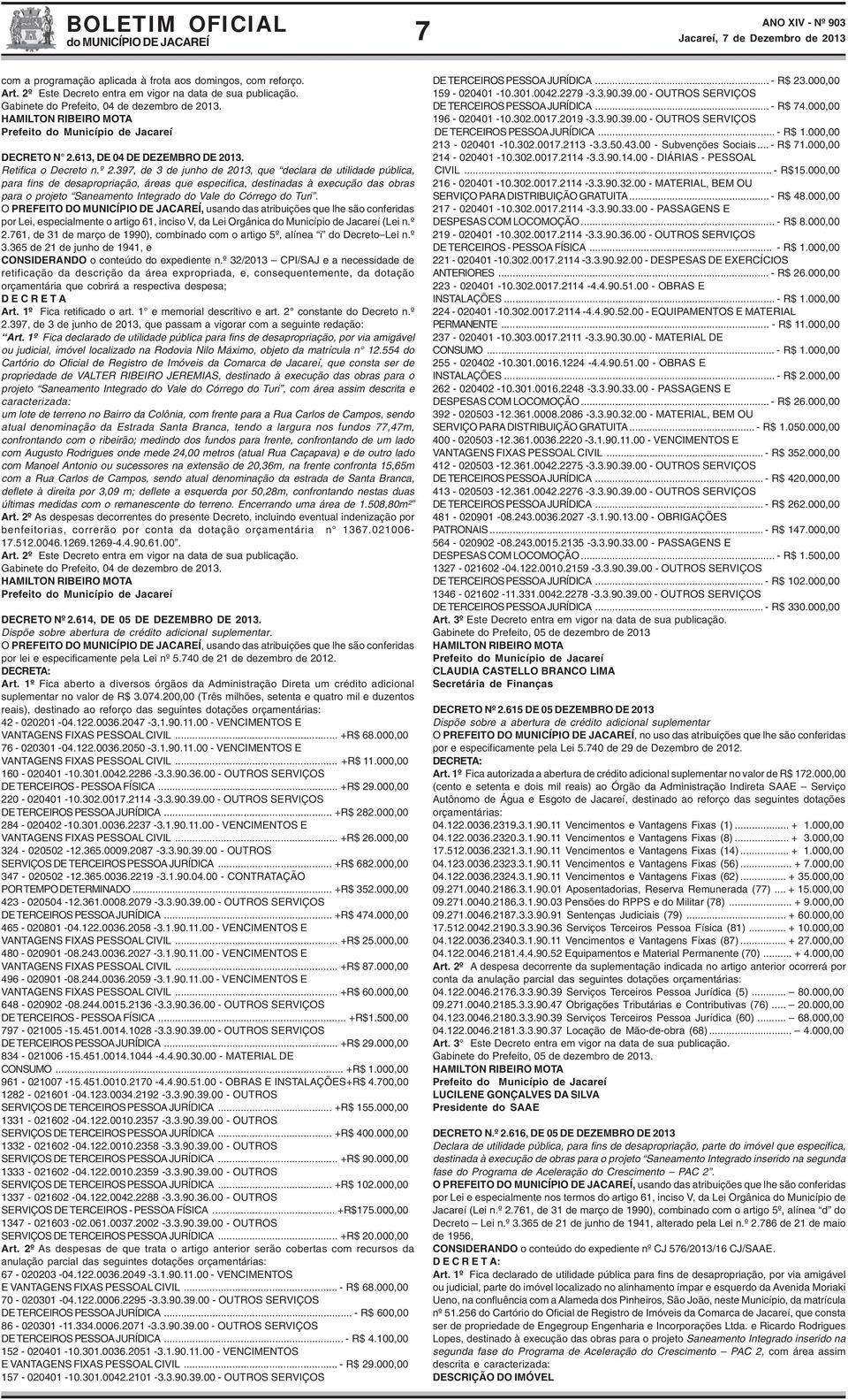 397, de 3 de junho de 2013, que declara de utilidade pública, para fins de desapropriação, áreas que especifica, destinadas à execução das obras para o projeto Saneamento Integrado do Vale do Córrego