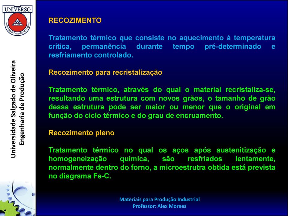 dessa estrutura pode ser maior ou menor que o original em função do ciclo térmico e do grau de encruamento.