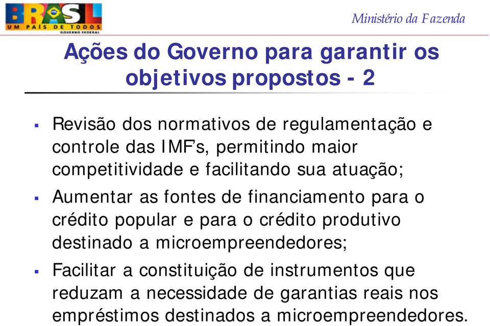 financiamento para o crédito popular e para o crédito produtivo destinado a microempreendedores; Facilitar a