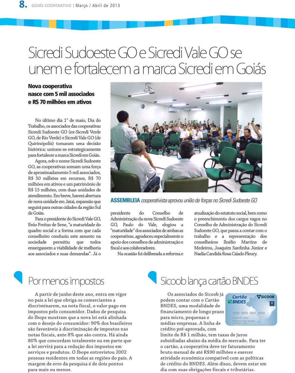 uniram-se estrategicamente para fortalecer a marca Sicredi em Goiás.